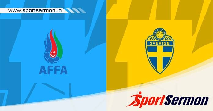 Azerbaijan vs Sweden: Preview & Predictions  