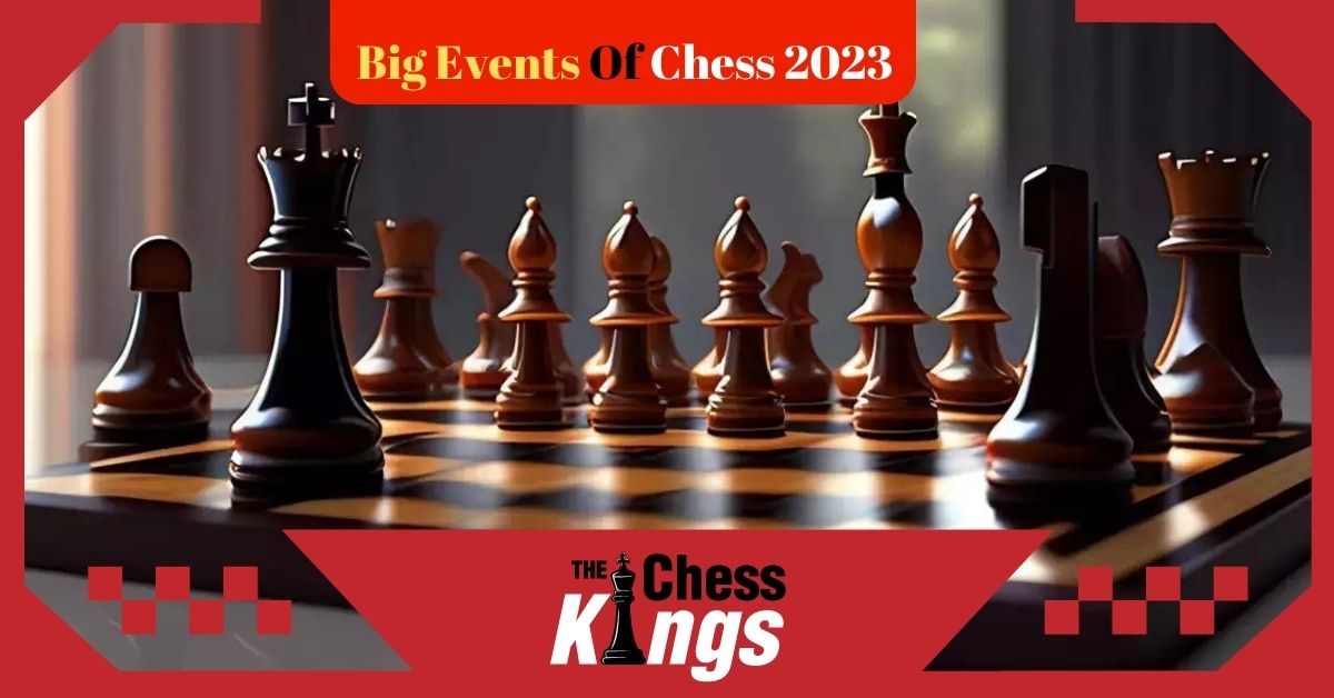 Big Events Of Chess 2023 । 2023 में चेस की बड़ी घटनाएं  