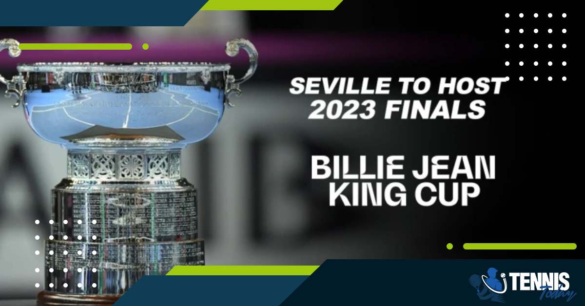 Billie Jean King Cup 2023 Finals होस्ट करेगा सेविले  