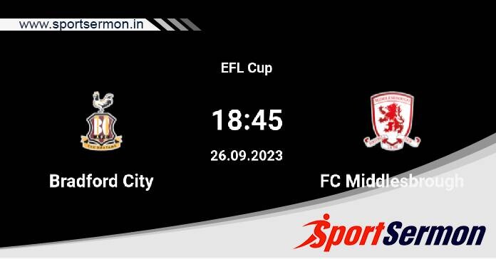 Bradford City vs Middlesbrough: Preview & Prediction  