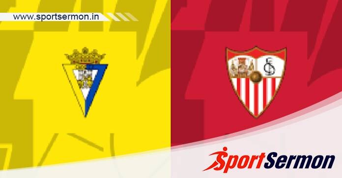 Cadiz vs Sevilla: Preview & Prediction  