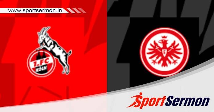 Cologne vs Eintracht Frankfurt: Preview & Prediction  