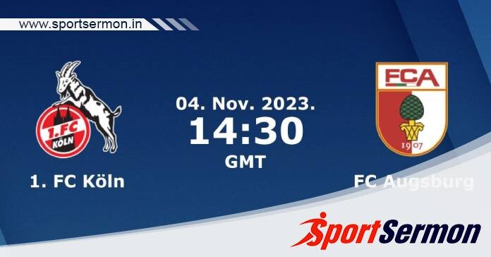 Cologne vs FC Augsburg: Preview & Prediction  