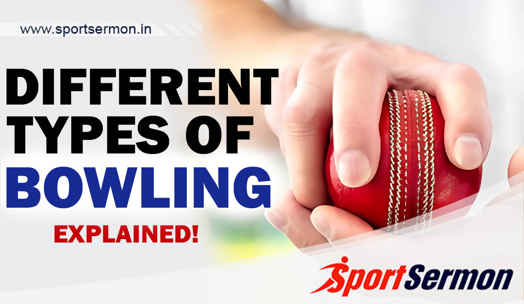 Exploring Different Types of Bowling in Cricket  
