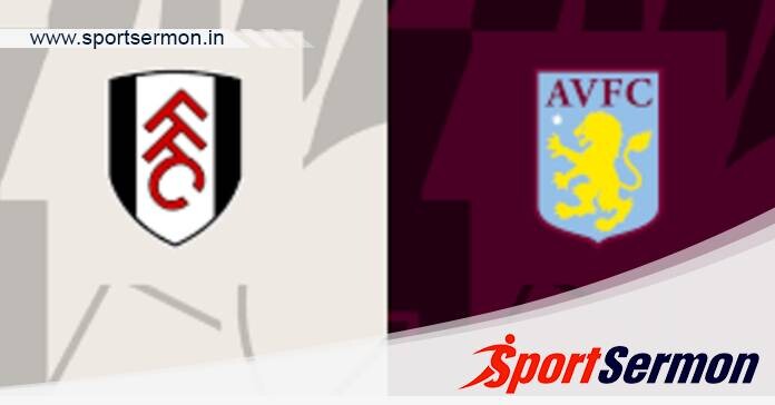 Fulham vs Aston Villa: Preview & Prediction  
