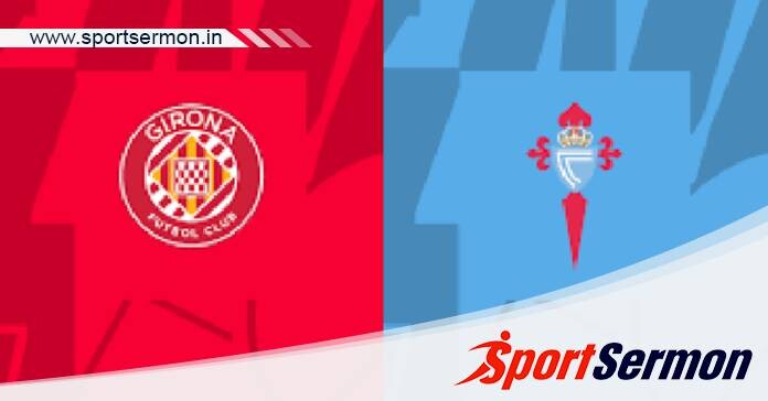 Girona vs Celta Vigo: Preview & Prediction  