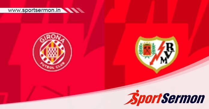 Girona vs Rayo Vallecano: Preview & Prediction  