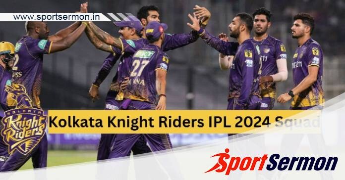 KKR IPL 2024 Squad: Kolkata Knight Riders Full Players List  