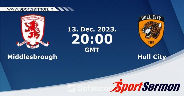 Preview: Middlesbrough vs Hull City - Prediction, Team News  