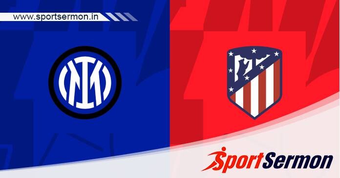 Preview: Inter Milan vs. Atletico Madrid - Prediction  