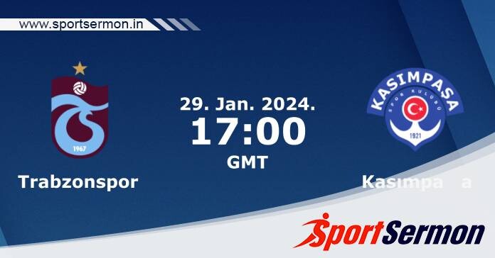 Preview: Trabzonspor vs. Kasimpasa - Prediction, Team News  