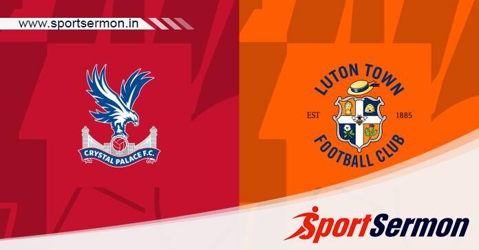Preview: Crystal Palace vs. Luton Town - Prediction  