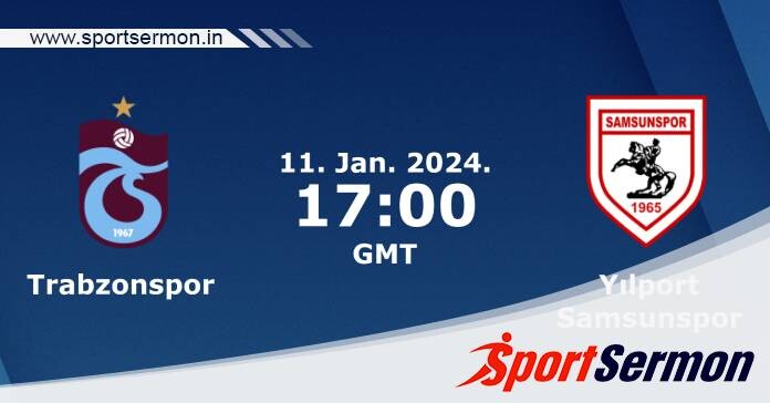 Preview: Trabzonspor vs. Samsunspor - Prediction, Team News  