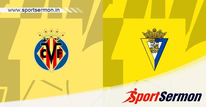 Preview: Villarreal vs. Cadiz - Prediction, Team News  