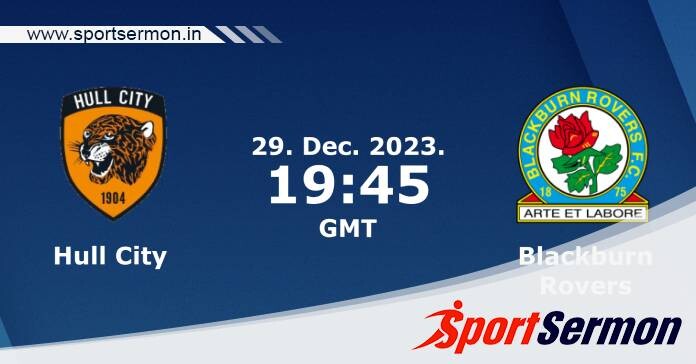 Preview: Hull City vs. Blackburn Rovers - Prediction  