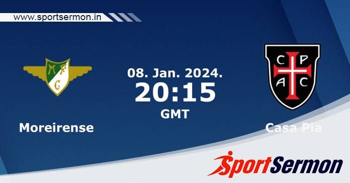 Preview: Moreirense vs. Casa Pia - Prediction, Team News  