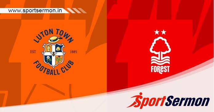 Preview: Luton Town vs. Nottingham Forest - Prediction  