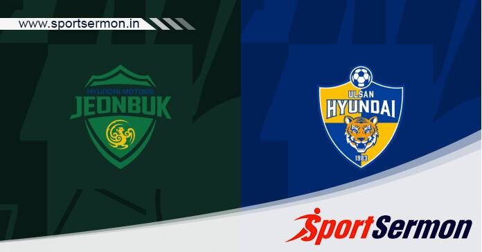 Preview: Jeonbuk Hyundai Motors vs. Ulsan Hyundai  