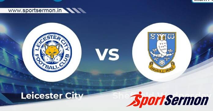 Preview: Leicester City vs Sheffield Wednesday - Prediction  