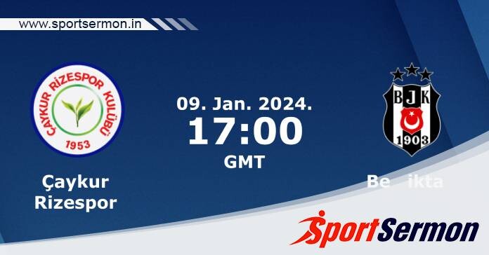 Preview: Caykur Rizespor vs. Besiktas - Prediction  