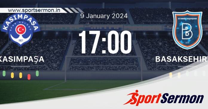 Preview: Kasimpasa vs. Istanbul Basaksehir - Prediction  