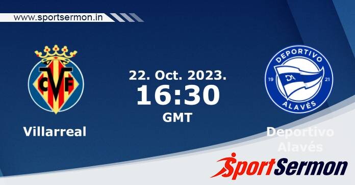 Preview: Villarreal vs. Alaves - Prediction, Team News  