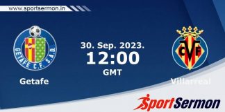 Preview: Getafe vs. Villarreal - Prediction, Team News  