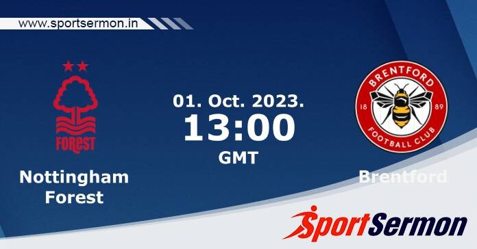 Preview: Nottingham Forest vs. Brentford - Prediction  
