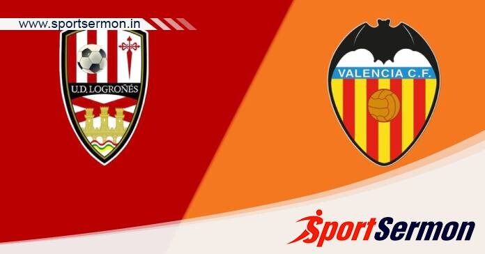Preview: UD Logrones vs. Valencia - Prediction, Team News  