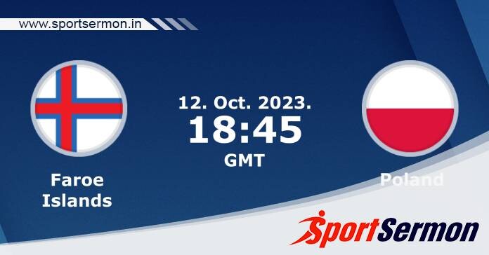 Preview: Faroe Islands vs. Poland - Prediction, Team News  