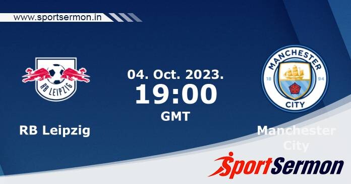 Preview: RB Leipzig vs. Manchester City - Prediction  