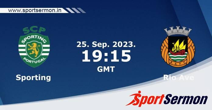 Preview: Sporting Lisbon vs Rio Ave - Prediction, Team News  