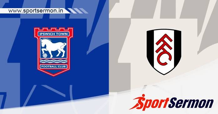 Preview: Ipswich Town vs. Fulham - Prediction, Team News  