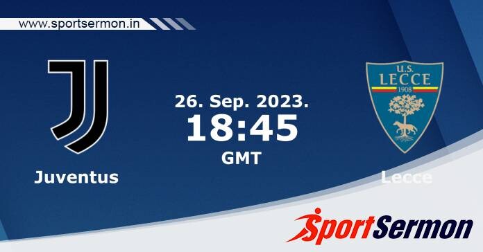 Preview: Juventus vs. Lecce - Prediction, Team News  