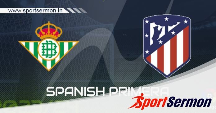 Preview: Betis vs Atletico Madrid – Prediction, Team News  