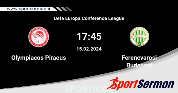 Olympiakos FC vs Ferencvaros: Preview & Prediction  