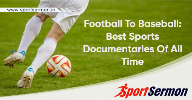 Football To Baseball: Best Sports Documentaries Of All Time  