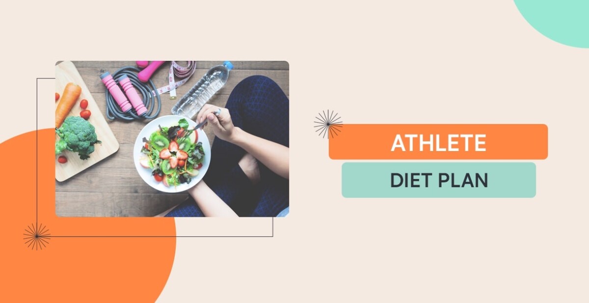 Athletes Diet Plan: The Ultimate Guide For A Healthy Body  
