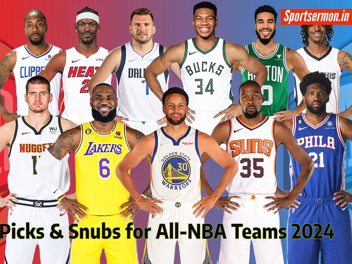 Picks and Snubs for All-NBA Teams 2024  