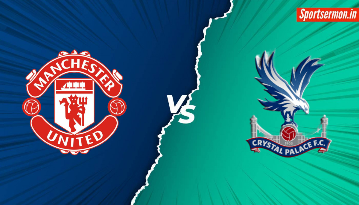 Crystal Palace vs Manchester United Prediction, Premier League Live  