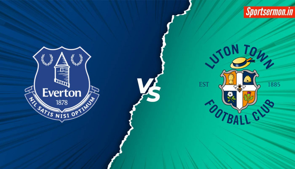 Luton Town vs Everton, LUT vs EVE Match Preview, Premier League, Prediction  