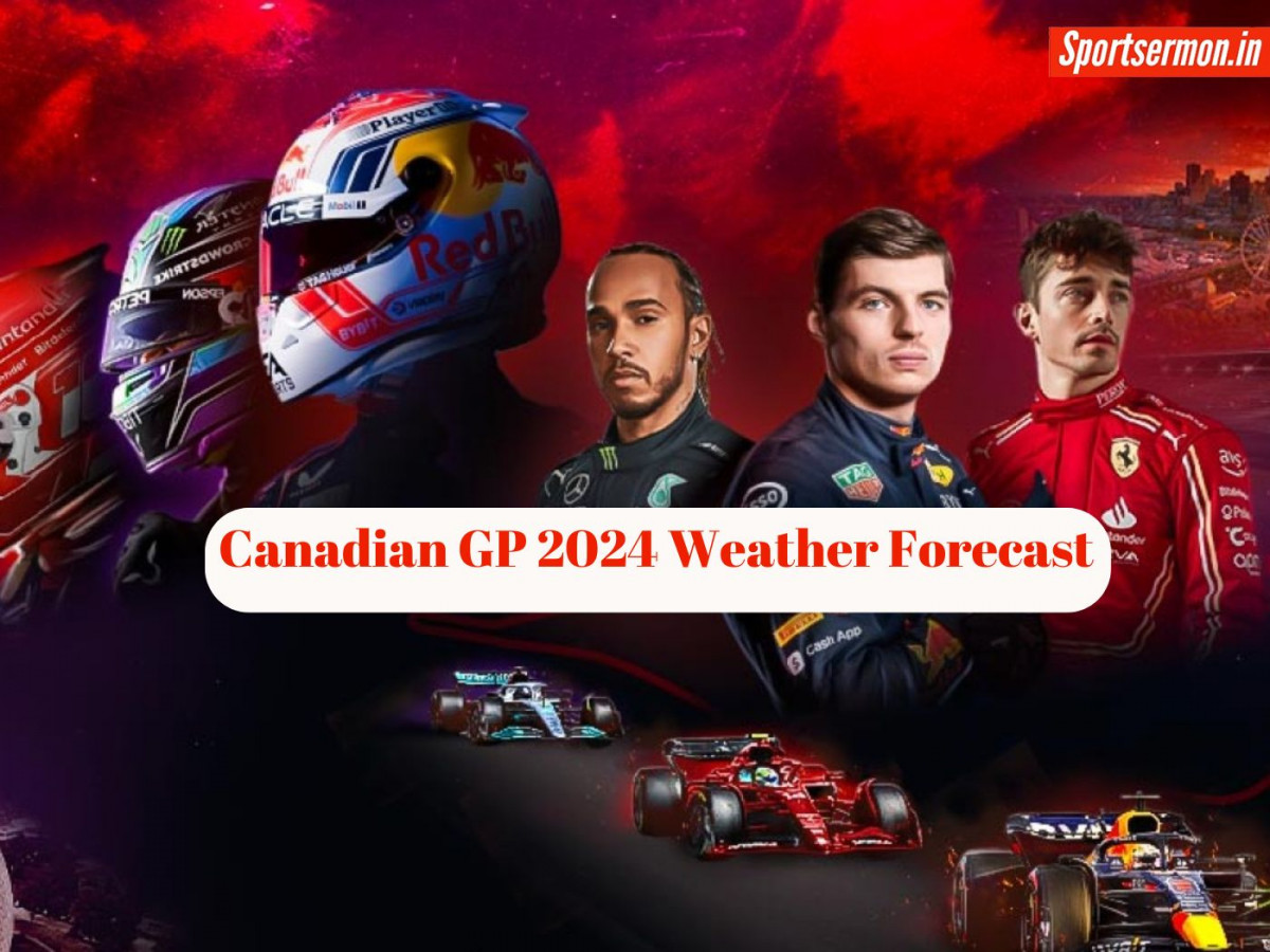 कनाडा GP में कैसा रहेगा मौसम का मिजाज, रेस से पहले जानें Weather Forecast  