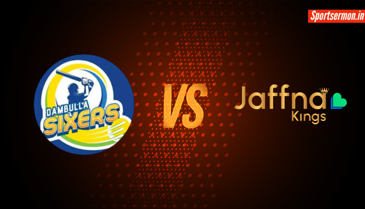 Dambulla Sixers vs Jaffna Kings Prediction, Stats, Live Score, LPL 2024  