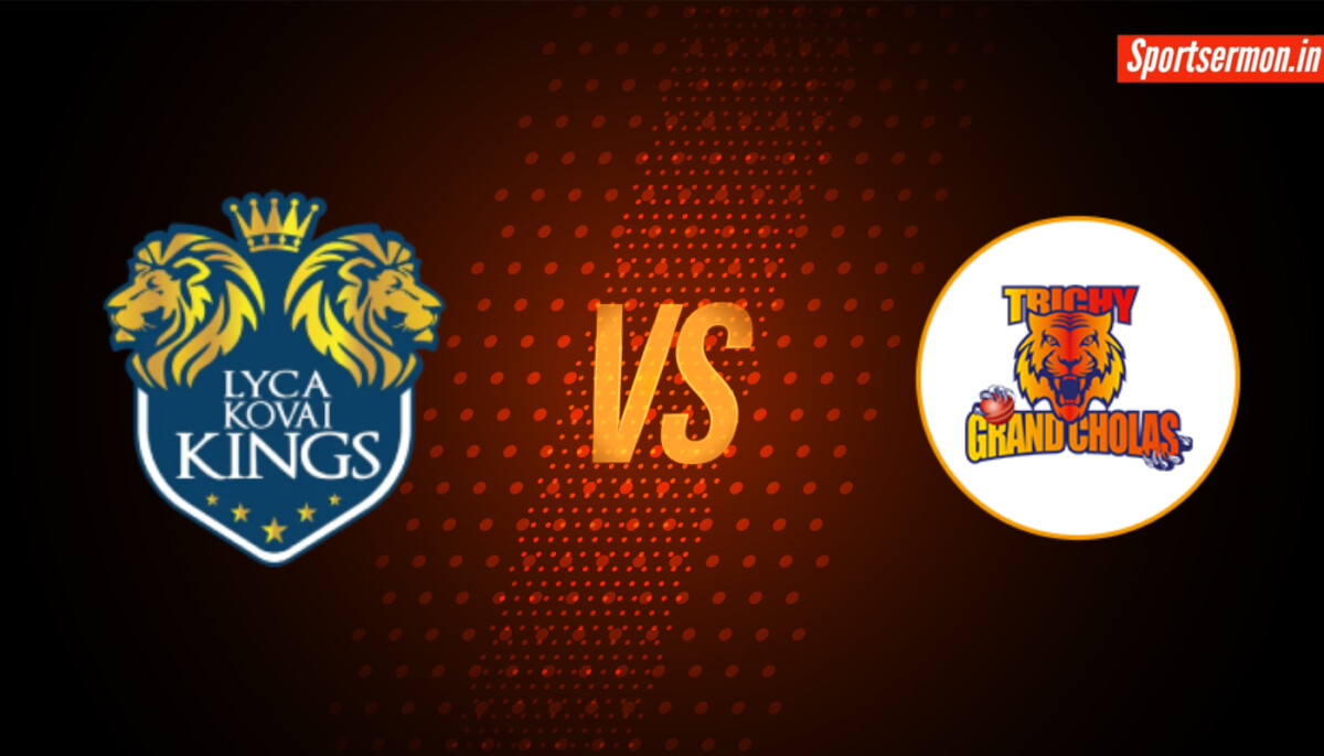 Trichy Grand Cholas vs Lyca Kovai Kings Prediction, Live Score, TNPL 2024  