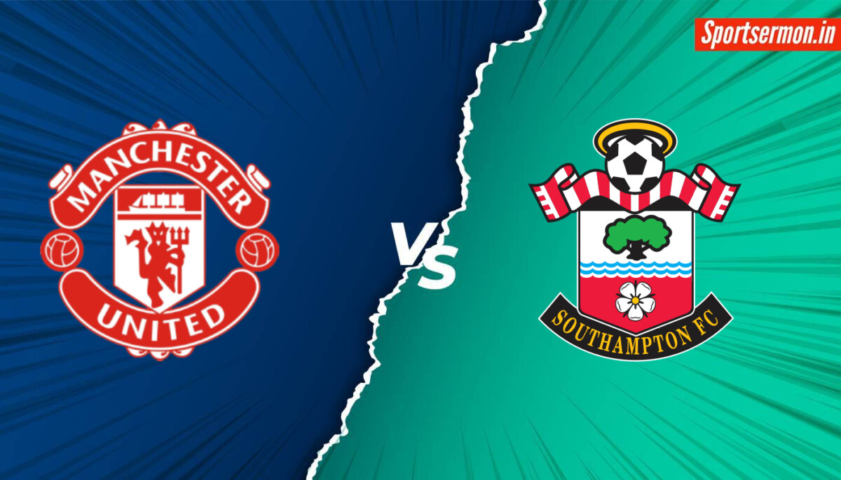 Southampton vs Manchester United Prediction, SOU vs MUN Live, Head-to-Head, PL  
