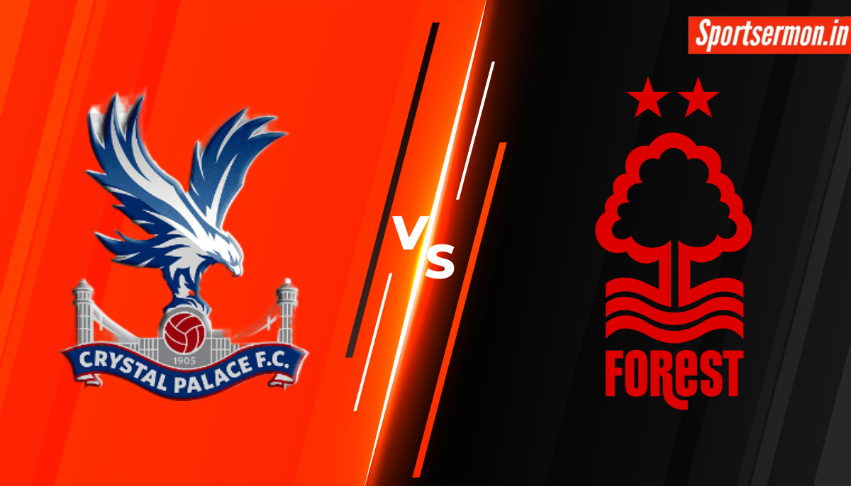 NOT vs CRY Dream11 Prediction, Nottingham Forest vs Crystal Palace Live, PL  