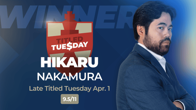 No Fooling Nakamura, Who Wins Titled Tuesday With Le  