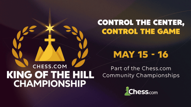 Who Will Climb The Highest? Chess.com King Of The Hill Championship Starts May 15  