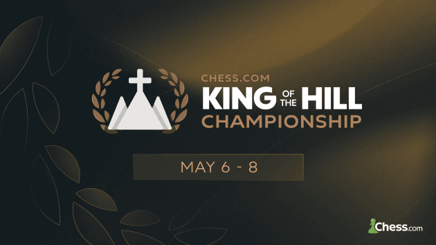 Chess.com King Of The Hill Chess Championship Kicks Off On May 6  
